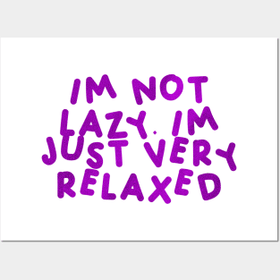 I’m Not Lazy, I’m Just Very Relaxed Purple Posters and Art